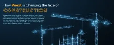 How Vnext is changing the face of construction